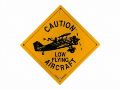 CAUTION LOW FLYING METAL SIGN