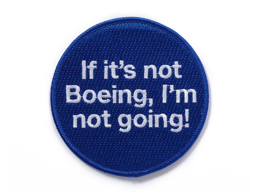 【Boeing If It's Not Boeing, I'm Not Going Patch】 ボーイング 刺繍 ワッペン （パッチ）