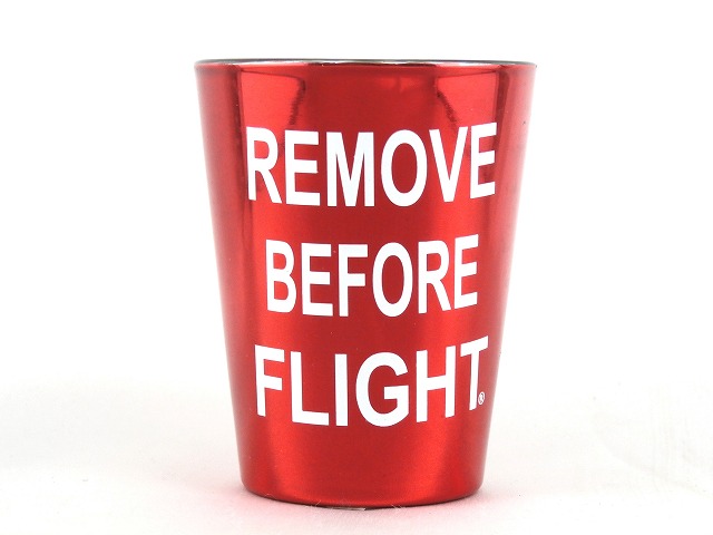 Remove Before Flight ショットグラス