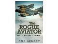 The Rogue Aviator: In the Back Alleys of Aviation 洋書 本 飛行機の歴史